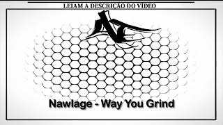 Watch Nawlage Way You Grind video
