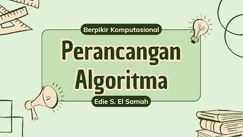 05. Berpikir Komputasional - Perancangan Algoritma - Informatika Fase F