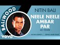 Neele Neele Ambar Par - Baliwood | Nitin Bali | Official Audio Song Whatsapp Status Video Download Free