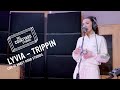 Lyvia  trippin  live  the courtyard studios