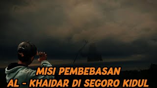 SEGORO KIDUL IS UP TO FUCK!!! AL-KHAIDAR'S LIBERATION MISSION FROM TURSINA HILL!!!