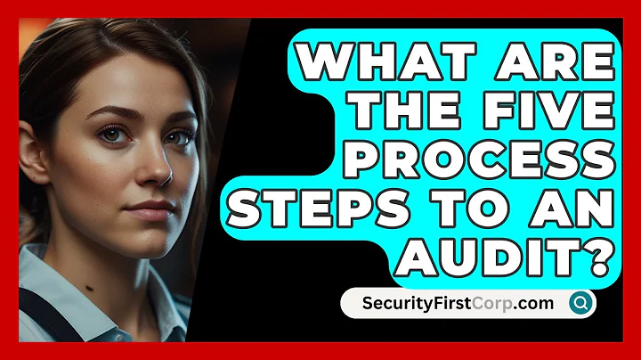 What Are The Five Process Steps To An Audit? - SecurityFirstCorp.com