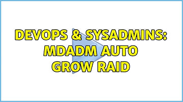 DevOps & SysAdmins: mdadm auto grow raid