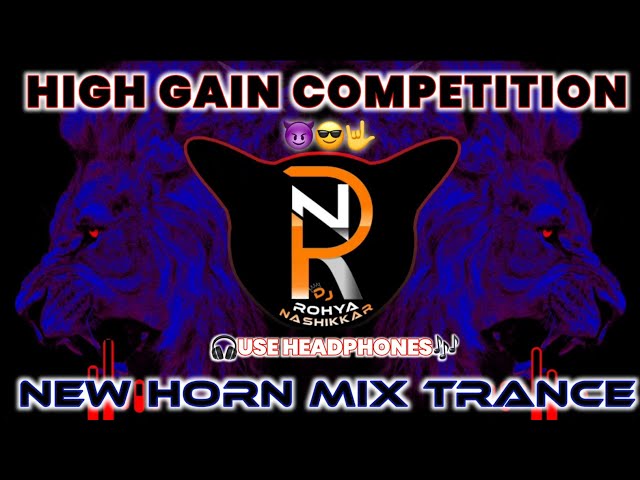 💯 NEW 🚫 HORN⚠️ MIX TRANCE COMPETITION || Omkar 72 Horn || New Dj Song || DJ ROHYA NASHIKKAR || class=