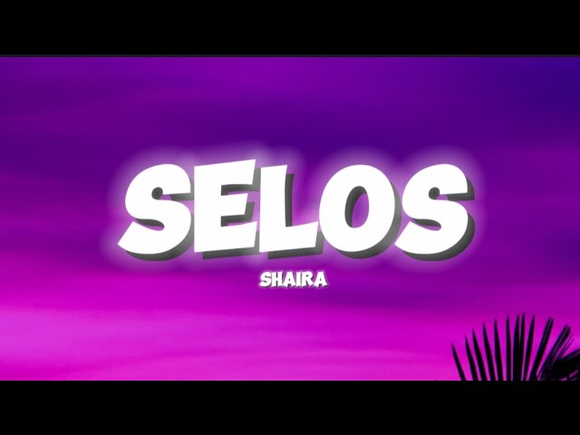 Shaira - Selos (Lyrics) class=