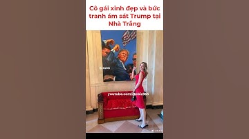 Cô gái xinh đẹp và bức tranh ám sát Trump tại Nhà Trắng