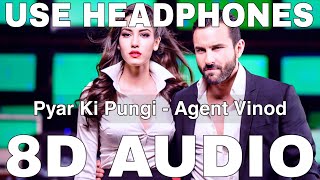 Pyar Ki Pungi (8D Audio) || Agent Vinod || Pritam || Saif Ali Khan, Maryam Zakaria, Kareena Kapoor