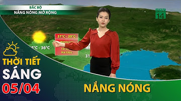 Thời tiết hôm nay 05/04/2023:Bắc Bộ trời nắng nóng diện rộng| VTC14