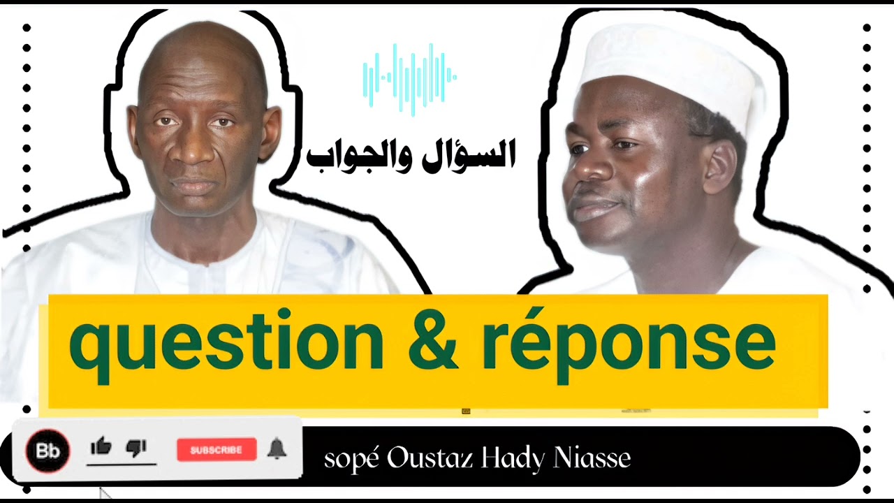 question_ réponse avec Oustaz Hady Niasse et Oustaz Hassan Diouf