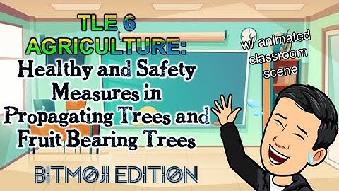 TLE 6 Ag - Healthy and Safety Measures in Propagating Trees and Fruit Bearing Trees