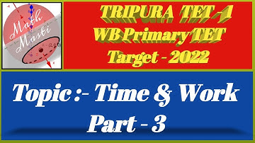 Time & Work (সময় ও কার্য )  // Part - 3 // T TET 1 // WB Primary TET // TET 2022