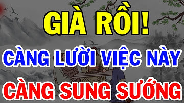 Tuổi Già Càng Lười 7 Việc Này Càng Sung Sướng