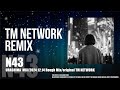 TM NETWORK|N43 (URASHIMA REMIX)