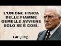 Come avviene l&rsquo;unione fisica delle fiamme gemelle &mdash; LA VERIT&Agrave; CHE NESSUNO TI DICE | Carl Jung