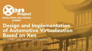 Design and Implementation of Automotive Virtualization Based on Xen - Sung-Min Lee