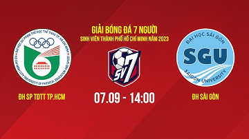 🔴 Trực tiếp: ĐH SP TDTT TP.HCM - ĐH Sài Gòn | Giải bóng đá 7 người sinh viên TP.HCM 2023