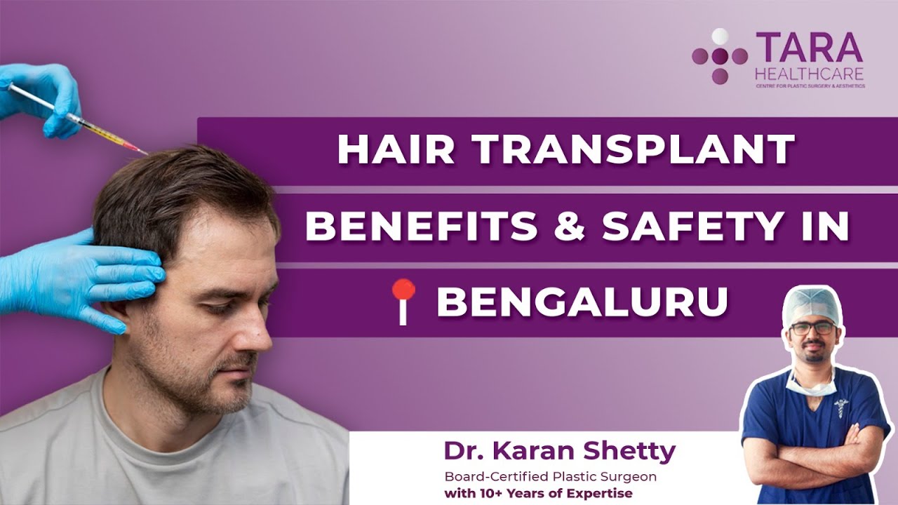 Hair Transplant – Benefits & Safety in Bangalore