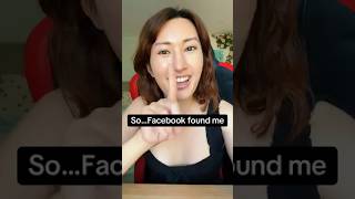 Facebook found me