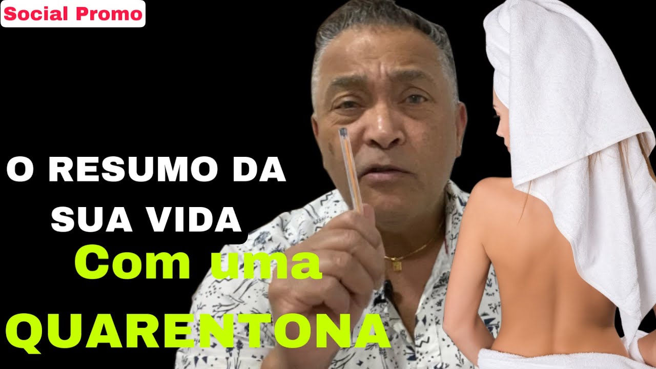 A QUARENTONA E O RESUMO DA SUA VIDA COM ELA .
