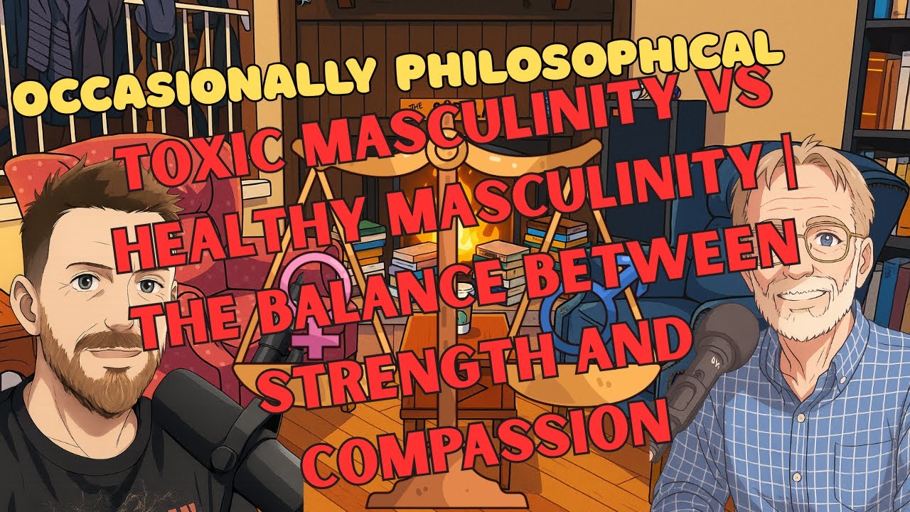 Toxic Masculinity vs Healthy Masculinity | The Balance Between Strength ...
