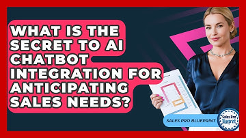 What Is The Secret To AI Chatbot Integration For Anticipating Sales Needs? - Sales Pro Blueprint