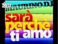 Maurino dj  sar perch ti amo official promo