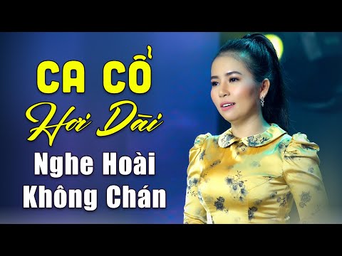 20 Bài Ca Cổ Mới Nghe Đã Ngủ Mê Say Quên Trời Đất | Vọng Cổ Hơi Dài Hay Nhất Nghe Hoài Không Chán