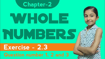 Exercise - 2.3 Question 1, 2 and 3 | Chapter-2 Whole Numbers | ex - 2.3 q-1 q-2 q-3 class 6th maths