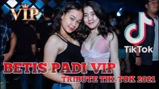 DJ BETIS PADI VIRAL_TRIBUTE TIK-TOK 2021