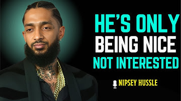 ✨ Does He Like You or Is He Just Being Nice? | NIPSEY HUSSLE