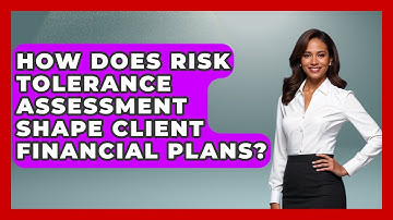 How Does Risk Tolerance Assessment Shape Client Financial Plans? | Wealth Advisor Success Hub News