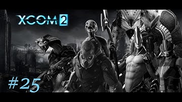 XCOM2 WOTC - 25 - Sparks, explosions, and a lot of damage