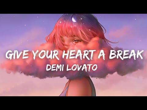Demi Lovato - Give Your Heart A Break (Lyrics)