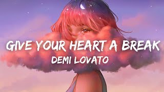 Demi Lovato - Give Your Heart A Break (Lyrics)