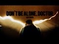 Doctor Who | Don’t be alone, Doctor.