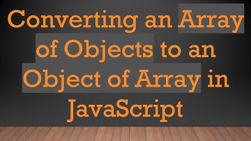 Converting an Array of Objects to an Object of Array in JavaScript