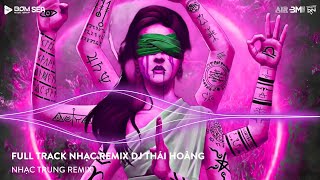 NHẠC REMIX THÁI HOÀNG - FULL TRACK NHẠC DJ THÁI HOÀNG REMIX - NONSTOP BAY LÊN CAO CÙNG DJ THÁI HOÀNG