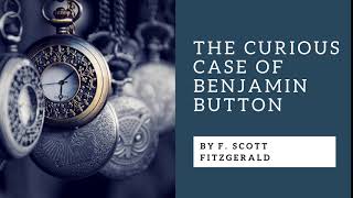 The Curious Case Of Benjamin Button By F. Scott Fitzgerald - Complete Audiobook