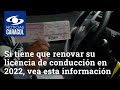 Si tiene que renovar su licencia de conducción en 2022, esta información le interesa