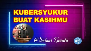 @Welyar Kauntu || KUBERSYUKUR BUAT KASIHMU