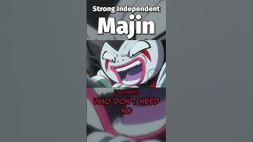 Strong Independent Majin!