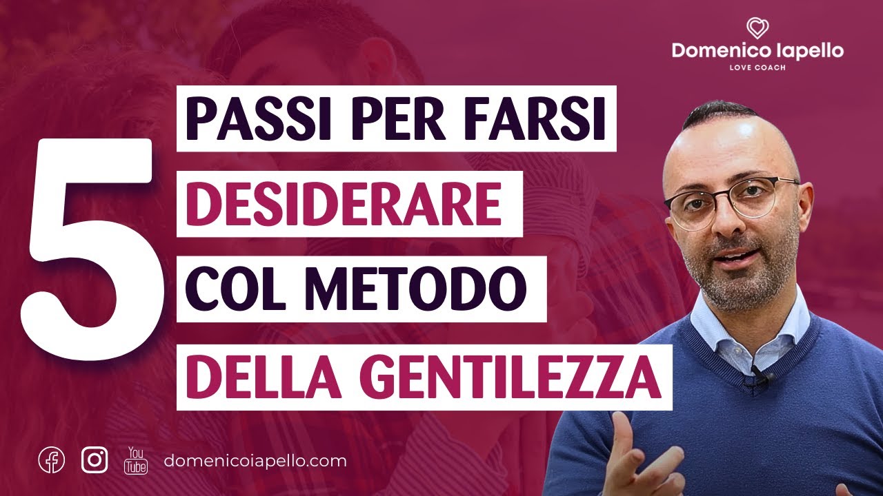 Come Farsi Desiderare da una Donna col Metodo della Gentilezza in 5