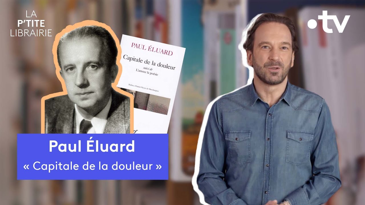 PAUL ELUARD / CAPITALE DE LA DOULEUR / LA P'TITE LIBRAIRIE - YouTube