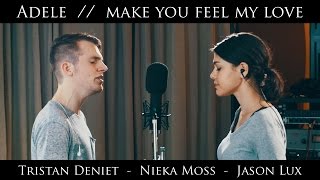 Adele - Make You Feel My Love (Cover ft. Tristan Deniet & Nieka Moss) chords