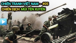 Chiến tranh Việt Nam - Tập 5 | Chiến dịch MŨI TÊN XUYÊN