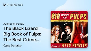 The Black Lizard Big Book of Pulps: The Best… by Otto Penzler · Audiobook preview