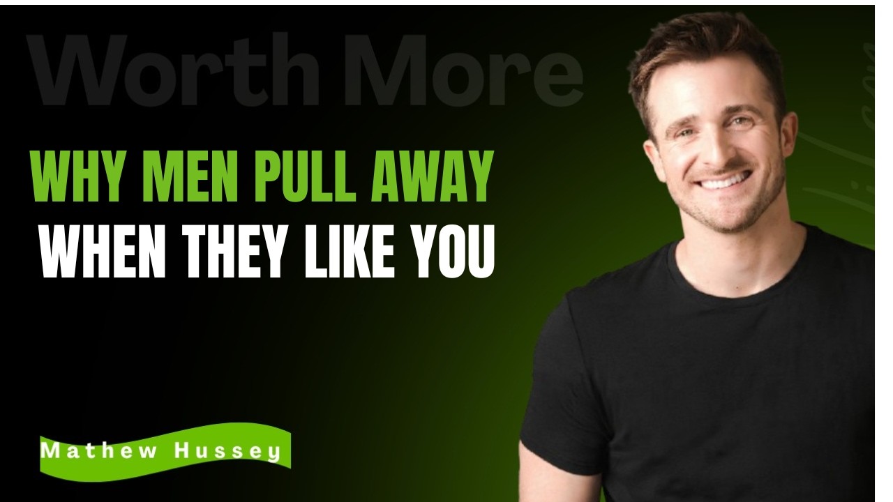 'Why Men Pull Away When They Like You | MATTHEW HUSSEY MOTIVATION - YouTube