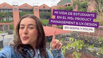 Vida de estudiante en el MSc Product Management & UX Design en SKEMA y POLIMI