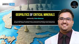 Geopolitics of Critical Minerals By Vasu Sharma | 04 April 2026 | JanyuTech