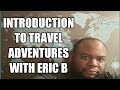 Welcome to travel adventures with eric b